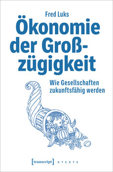 Cover des Buchs von Fred Luks mit dem Titel Ökonomie der Großzügigkeit.